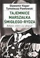 Tajemnice Marszaka migego-Rydza, Koper Sawomir, Pawowski Tymoteusz