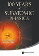 100 YEARS OF SUBATOMIC PHYSICS, ERNEST M HENLEY & STEPHEN D ELLIS