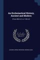 An Ecclesiastical History, Ancient and Modern, Mosheim Johann Lorenz