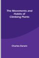 The Movements and Habits of Climbing Plants, Darwin Charles