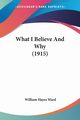 What I Believe And Why (1915), Ward William Hayes