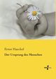 Der Ursprung des Menschen, Haeckel Ernst