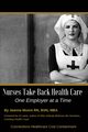 Nurses Take Back Health Care One Employer at a Time, Moore Jeanne