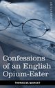 Confessions of an English Opium-Eater, de Quincey Thomas