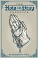 The How to Pray Handbook, Author Thomas  Crehan