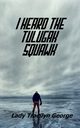 I Heard the Tulugak Squawk, George Tracilyn