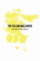 The Yellow Wallpaper, Gilman Charlotte Perkins