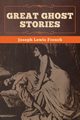 Great Ghost Stories, French Joseph  Lewis