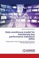 Data warehouse model for monitoring key performance indicators (KPIs), Abdullah Mohammed Thajeel