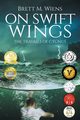 On Swift Wings, Wiens Brett M