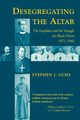 Desegregating the Altar, Ochs Stephen J