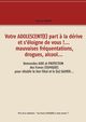 Votre adolescent(e) part ? la drive et s'loigne de vous !... mauvaises frquentations, drogues, alcool..., Mnard Martine