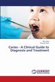 Caries - A Clinical Guide to Diagnosis and Treatment, Virda Mira