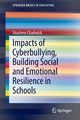 Impacts of Cyberbullying, Building Social and Emotional Resilience in Schools, Chadwick Sharlene