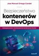 Bezpieczestwo kontenerw w DevOps Zabezpieczanie i monitorowanie kontenerw Docker, Jose Manuel Ortega Candel