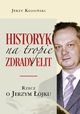 Historyk na tropie zdrady elit, Kosiski Jerzy