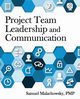 Project Team Leadership and Communication, Malachowsky Samuel A