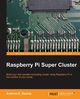 Raspberry Pi Super Cluster, K. Dennis Andrew