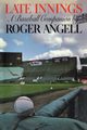 Late Innings, Angell Roger