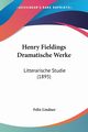 Henry Fieldings Dramatische Werke, Lindner Felix