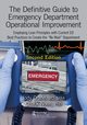 The Definitive Guide to Emergency Department Operational Improvement, Crane MD MBA Jody