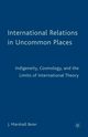 International Relations in Uncommon Places, Beier J. Marshall