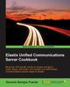 Elastix Unified Communications Server Cookbook, Barajas Puente Gerardo