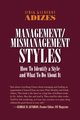 Management/Mismanagement Styles, Adizes Ph.D. Ichak Kalderon