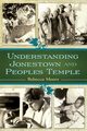 Understanding Jonestown and Peoples Temple, Moore Rebecca