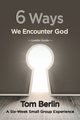 6 Ways We Encounter God, Berlin Tom