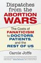 Dispatches from the Abortion Wars, Joffe Carole