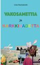Vakosamettia ja karkkisadetta, Rauhakoski Liisa