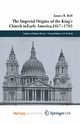 The Imperial Origins of the King's Church in Early America 1607-1783, Bell James