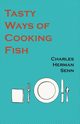 Tasty Ways of Cooking Fish, Senn Charles Herman