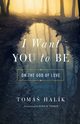 I Want You to Be, Halk Tom
