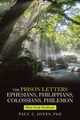 The Prison Letters Ephesians, Philippians, Colossians, Philemon, Jones PhD Paul C.