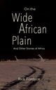 On the Wide African Plain and Other Stories of Africa, Fordyce Rick