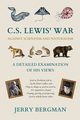 C. S. Lewis' War Against Scientism and Naturalism, Bergman Jerry