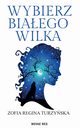 Wybierz biaego wilka, Turzyska Zofia Regina