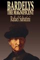 Bardelys the Magnificent by Rafael Sabatini, Historical Fiction, Sabatini Rafael