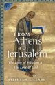 From Athens to Jerusalem, Clark Stephen  R. L.