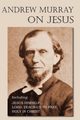 Andrew Murray on Jesus, Murray Andrew