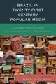 Brazil in Twenty-First Century Popular Media, 