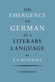 The Emergence of German as a Literary Language 1700 1775, Blackall Eric A.