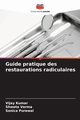 Guide pratique des restaurations radiculaires, Kumar Vijay