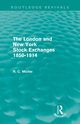 The London and New York Stock Exchanges 1850-1914 (Routledge Revivals), Michie Ranald