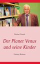 Der Planet Venus und seine Kinder, Dressel Dietmar