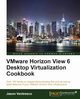 VMWare Horizon View 6.0 Desktop Virtualization Cookbook, Ventresco Jason