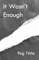 It Wasn't Enough, Tittle Peg
