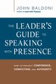 The Leader's Guide to Speaking with Presence, Baldoni John